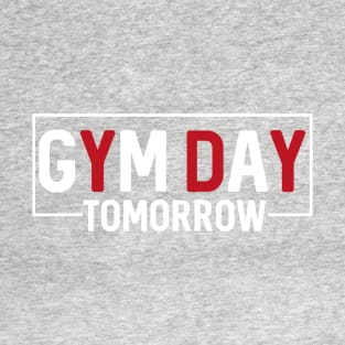 Gym Day Tomorrow Funny Lazy Exercise Workout training Joke T-Shirt